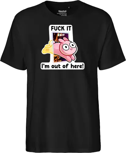 Fuck it, i'm out of here