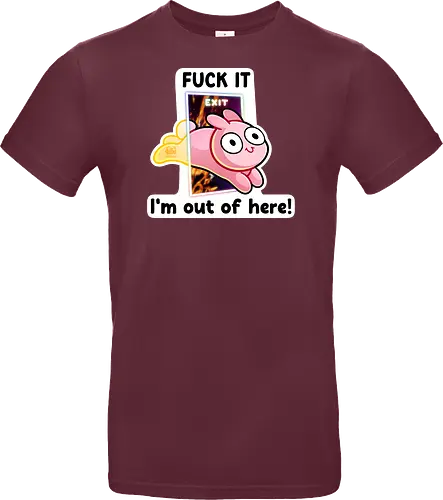 Fuck it, i'm out of here