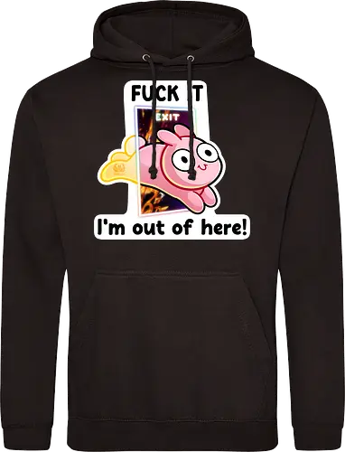 Fuck it, i'm out of here