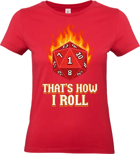 That's How I Roll - Critical Fail Pixel - d20, critical fail, tabletop gaming, natural 1, rpg humor, pixel art, 8-bit, gamer gift, dungeon master, fantasy gaming, nerd culture, dice lover, gaming pun, geeky shirt, retro gaming, flaming dice, unlucky, tabletop rpg, board game night, gaming meme, polyhedral dice - Standard T-Shirt (Frauen)