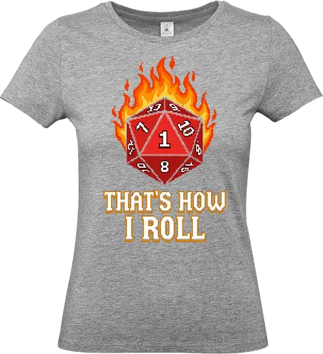 That's How I Roll - Critical Fail Pixel - d20, critical fail, tabletop gaming, natural 1, rpg humor, pixel art, 8-bit, gamer gift, dungeon master, fantasy gaming, nerd culture, dice lover, gaming pun, geeky shirt, retro gaming, flaming dice, unlucky, tabletop rpg, board game night, gaming meme, polyhedral dice - Standard T-Shirt (Frauen)