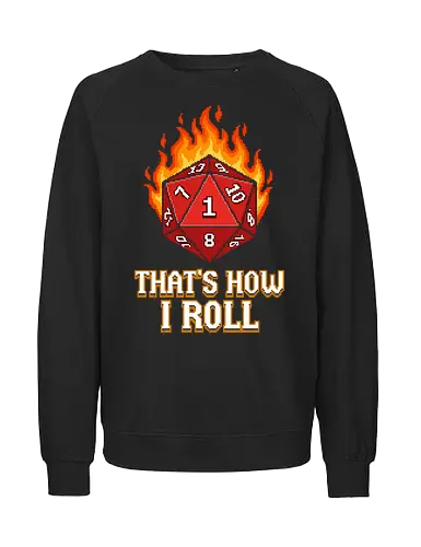 That's How I Roll - Critical Fail Pixel - d20, critical fail, tabletop gaming, natural 1, rpg humor, pixel art, 8-bit, gamer gift, dungeon master, fantasy gaming, nerd culture, dice lover, gaming pun, geeky shirt, retro gaming, flaming dice, unlucky, tabletop rpg, board game night, gaming meme, polyhedral dice - Fairtrade Sweatshirt