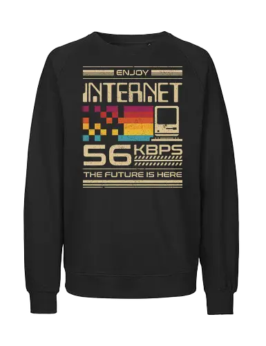 Enjoy Internet 56 Kbps - The Future is Here - computer, 90s, computer nerd, developer, gamer, geek, internet, meme, nerd, nostalgia, programmer, programming, retro, video game, vintage - Fairtrade Sweatshirt