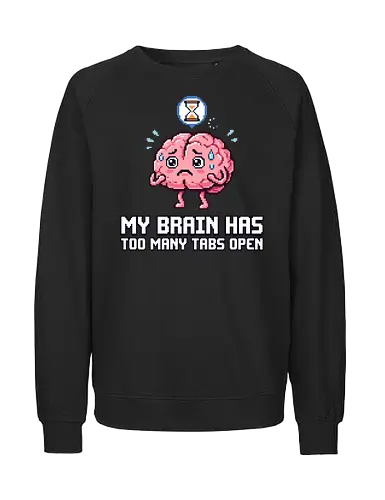 My Brain Has Too Many Tabs Open - Retro Pixel Brain Overload - brain, pixel art, too many tabs open, ADHD humor, neurodivergent, overwhelmed, multitasking, retro computer, 8-bit, loading icon, overthinking, funny brain, relatable, student gift, programmer shirt, tech humor, mental health, burnout, anxiety humor, aesthetic, cute brain, nerd culture, busy mind, digital overload - Fairtrade Sweatshirt