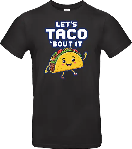 Let's Taco 'Bout It - Cute Pixel Art Food Pun