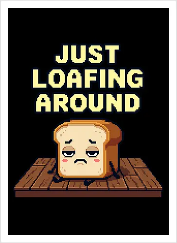 Just Loafing Around - Funny Bread Pun Pixel Art