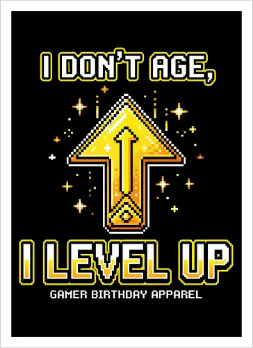 I Don't Age I Level Up - Retro Gamer Birthday Pixel Art