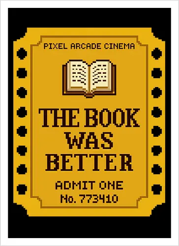 The Book Was Better - Retro Pixel Art Movie Ticket