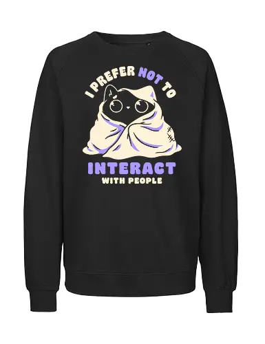 I Prefer Not To Interact With People - koalatees, koala, koalastudio, cat, cat lover, introvert, anxiety, antisocial, mental health, relatable, funny, cute, blanket, comfort zone - Fairtrade Sweatshirt