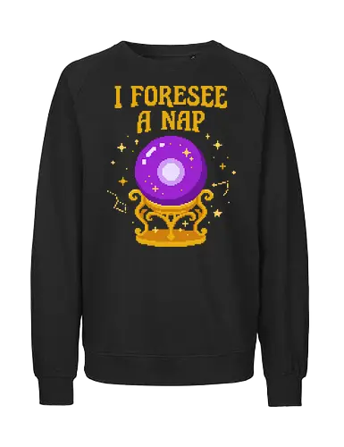 I Foresee A Nap - Funny Pixel Art Psychic Crystal Ball - i foresee a nap, crystal ball, pixel art, nap, sleepy, tired, lazy, fortune teller, psychic, magic, witchy, 8 bit, retro, introvert, sleeping, funny quote, mystical, cozy, funny saying, sarcastic humor - Fairtrade Sweatshirt