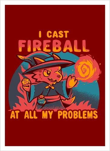 I Cast Fireball at all my problems