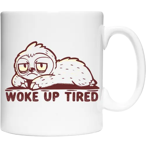 Woke up Tired