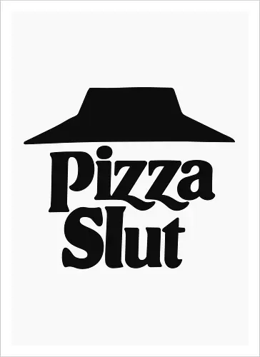 PIZZA SL*T