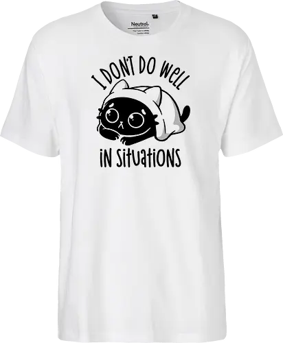 I Don’t Do Well In Situations