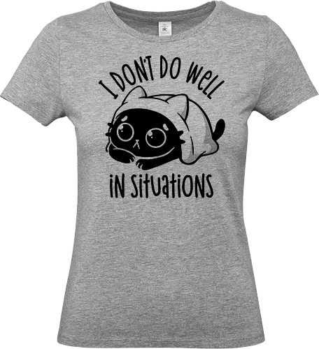 I Don’t Do Well In Situations - koalatees, koala, koalastudio, cat, black cat, cat lover, anxious, anxiety, introvert, antisocial, relatable, funny, cute, depressed, humor, ironic - Standard T-Shirt (Frauen)