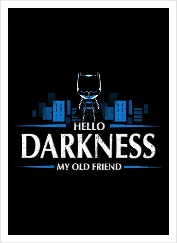 Hello darkness my old friend