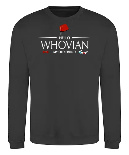 Hello whovian my old friend - Doctor, tardis, scifi, tv show, TV, bow ties are cool, time lord, space and time travel - Sweatshirt