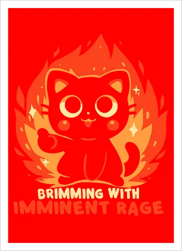 Brimming with Imminent Rage