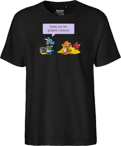 Books are the greatest treasure - Books, Bücher, Dragons, Drache, Dragon, Fantasy - Fairtrade T-Shirt
