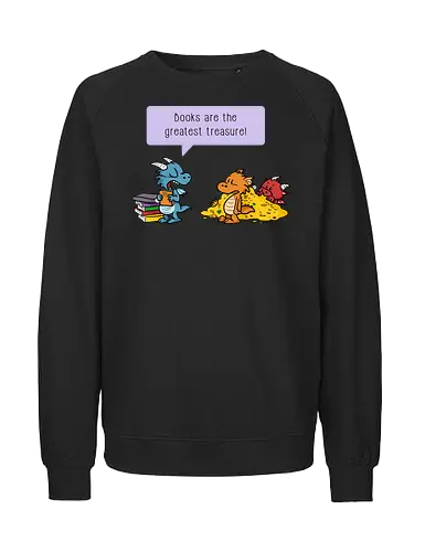 Books are the greatest treasure - Books, Bücher, Dragons, Drache, Dragon, Fantasy - Fairtrade Sweatshirt