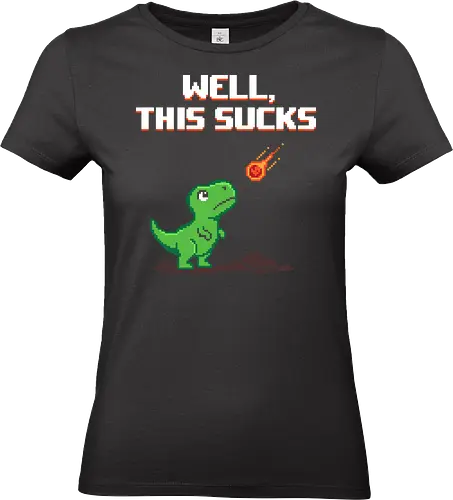 Well This Sucks - Funny Pixel Art T-Rex Meteor Meme - well this sucks, t rex, dinosaur, meteor, asteroid, pixel art, 8 bit, funny dinosaur, dark humor, impending doom, extinction, bad day, relatable, internet meme, sarcastic, retro gamer, pessimistic, funny saying, funny quote, nihilist - Standard T-Shirt (Frauen)