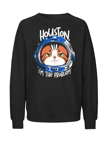 Houston Mood Problem - cat, space, astronaut, scifi, geek, nerd, humor, funny, meme, galaxy, universe, tech, future, cosmic, cartoon, pop, design, cool, attitude, trendy - Fairtrade Sweatshirt