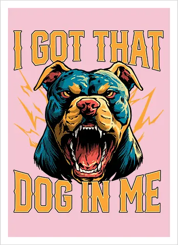 I Got That Dog In Me