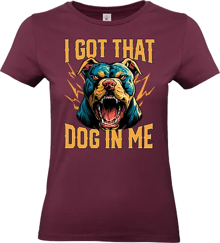 I Got That Dog In Me - i got that dog, determination, dog, dog in me, dog lover, dog quotes, doggo, doggy, funny, joke, meme, pitbull, puppy, resilience, stabby - Standard T-Shirt (Frauen)