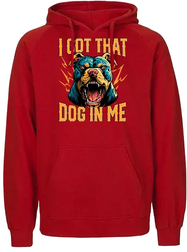 I Got That Dog In Me - i got that dog, determination, dog, dog in me, dog lover, dog quotes, doggo, doggy, funny, joke, meme, pitbull, puppy, resilience, stabby - Fairtrade Hoodie