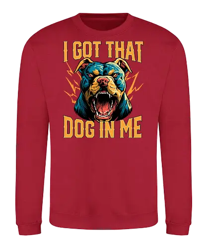 I Got That Dog In Me - i got that dog, determination, dog, dog in me, dog lover, dog quotes, doggo, doggy, funny, joke, meme, pitbull, puppy, resilience, stabby - Sweatshirt