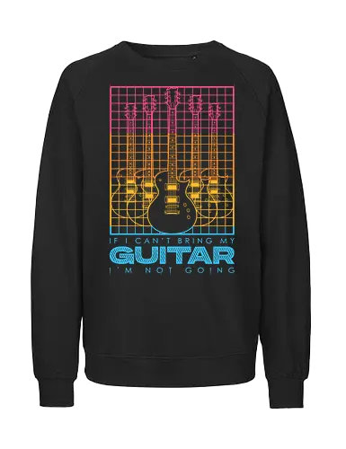If I Can't Bring my Guitar I'm Not Going - guitar, band, guitar music, guitar player, guitarist, metal, music, music is life, musical instrument, musician, rock, solo, guitar lover, guitarists, riff - Fairtrade Sweatshirt