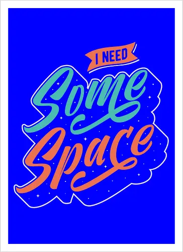 I Need Some Space