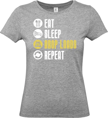 Eat Sleep Drop Loads Repeat - Standard T-Shirt (Frauen)