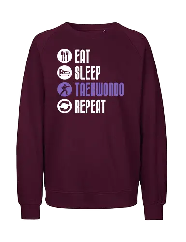 Eat Sleep Taekwondo Repeat - taekwondo, martial arts, fighter lifestyle, dojo training, combat sports, martial artist gift, athlete humor - Fairtrade Sweatshirt