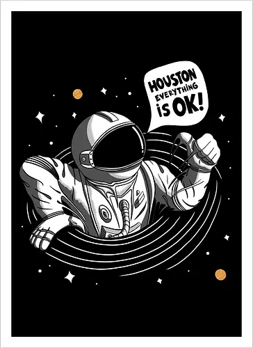 Houston Everything Is Ok! - Astronaut 