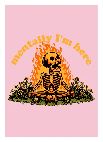 Mentally Here Skeleton