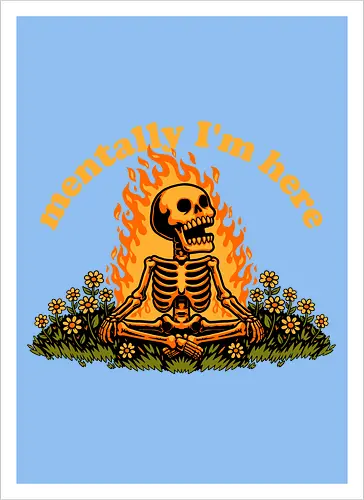 Mentally Here Skeleton