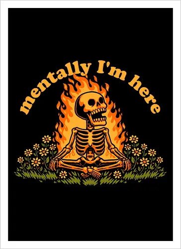 Mentally Here Skeleton