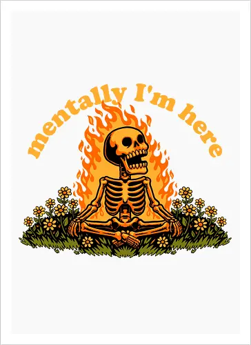 Mentally Here Skeleton