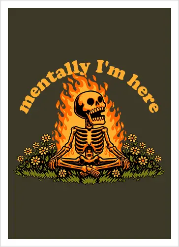 Mentally Here Skeleton