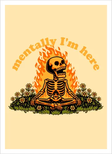 Mentally Here Skeleton