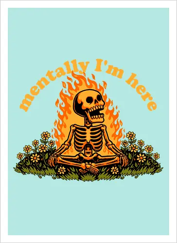 Mentally Here Skeleton