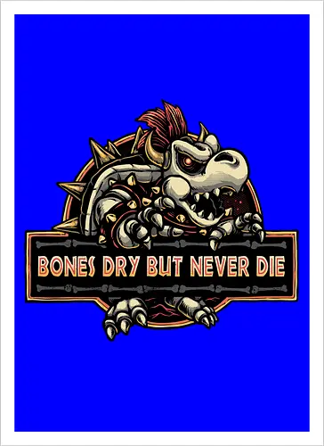 Bones Dry But Never Die 