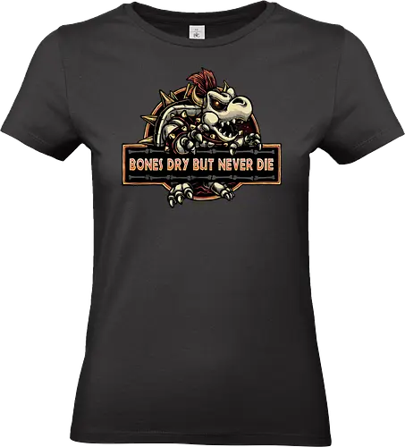 Bones Dry But Never Die  - Gaming, gamer, video game, retro gamer, movie, adventure, animation, animated - Standard T-Shirt (Frauen)