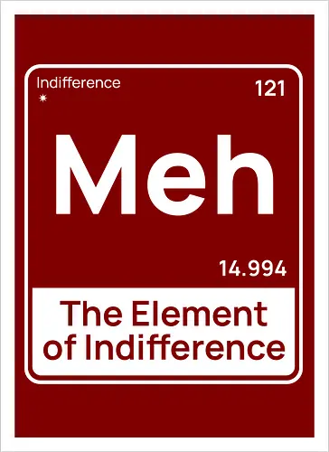 Meh The Element of Indifference Minimalist Humor 