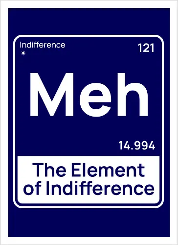 Meh The Element of Indifference Minimalist Humor 