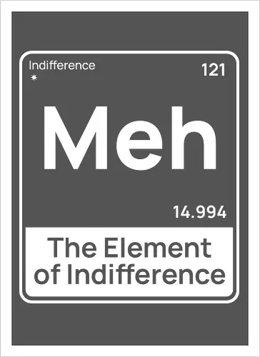 Meh The Element of Indifference Minimalist Humor 