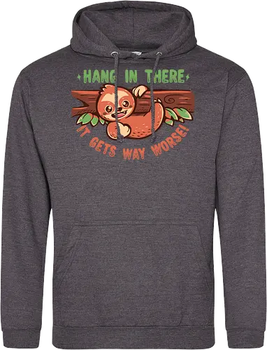 Hang in There it gets Way Worse