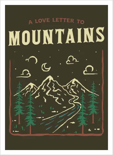 A Love Letter To The Mountains