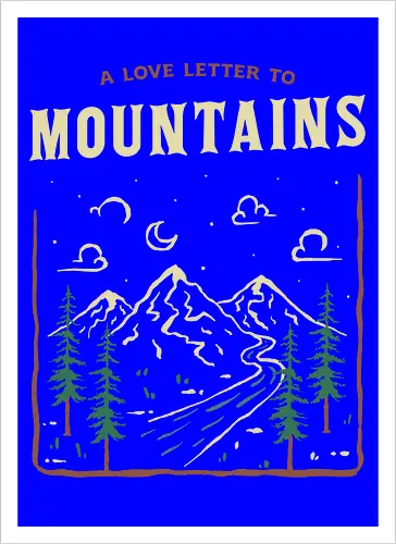 A Love Letter To The Mountains
